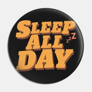 Sleep All Day Pin