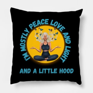 Blond I'm mostly Peace Love and Light and a little Hood Pillow