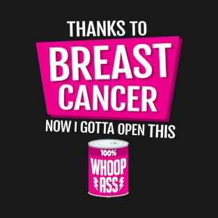 Breast Cancer | Open a Can of Whoop Ass T-Shirt