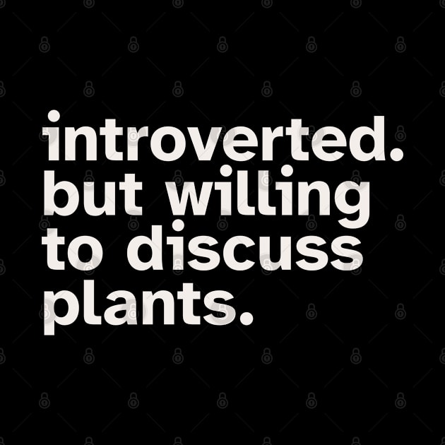 Introverted But Willing To Discuss Plants by Zen Cosmos Official