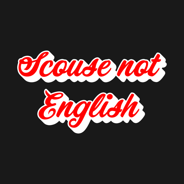 Scouse Not English by n23tees