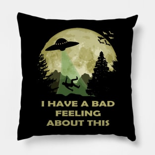 I Have A Bad Feeling About This Pillow