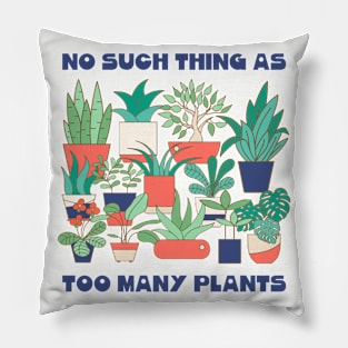 No Such Thing as Too Many Plants Pillow