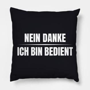 Nein Danke ich bin bedient Pillow