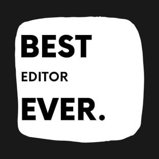 Best Editor Ever T-Shirt