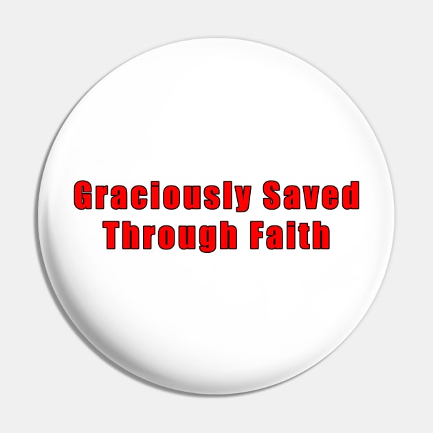 Graciously saved Through Faith Pin by Patrickchastainjr