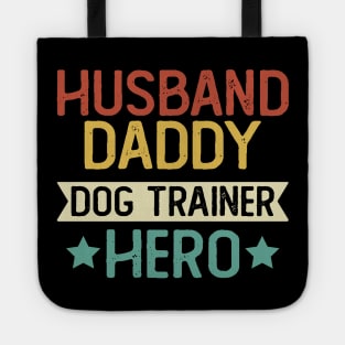 Husband Daddy Dog Trainer Hero Gift Trainer  Dad T-Shirt Tote