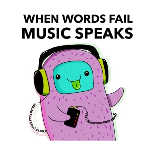 When Words Fail Music Speak T-Shirt