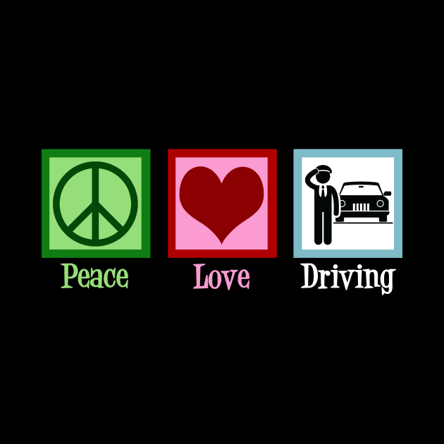 Peace Love Driving by epiclovedesigns