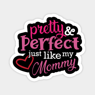 Daughter - Pretty and perfect just like my mommy Magnet