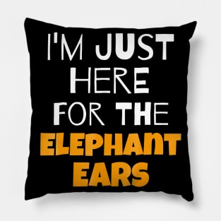 Im Just Here For The Elephant Ears Pillow