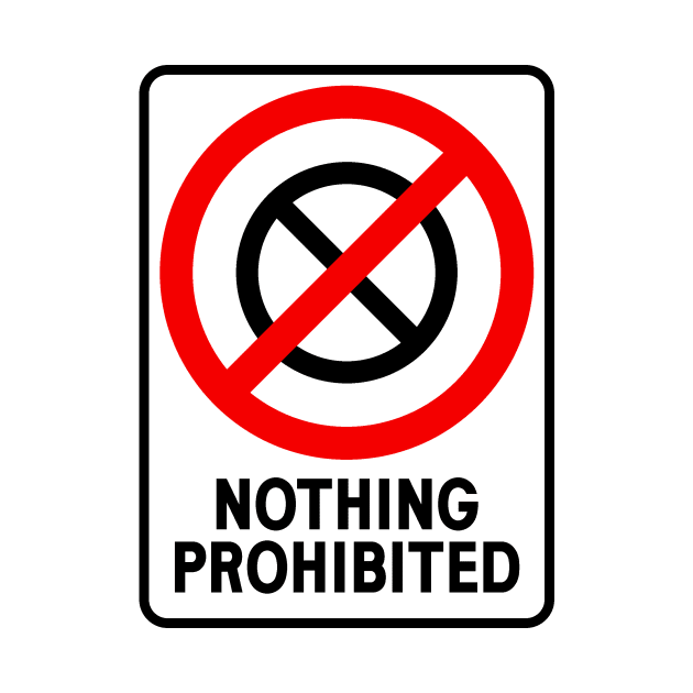Nothing Prohibited by RatZapTshirt