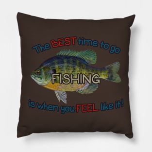 The Best Time To Go Fishing Pillow