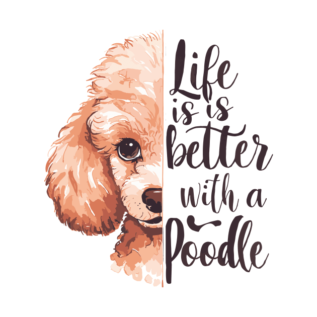 Life is Better with a Poodle Cute Dog Lover by Indigo Lake