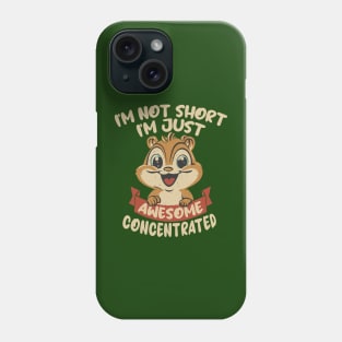 I'm not Short, I'm just Awesome Concentrated Phone Case