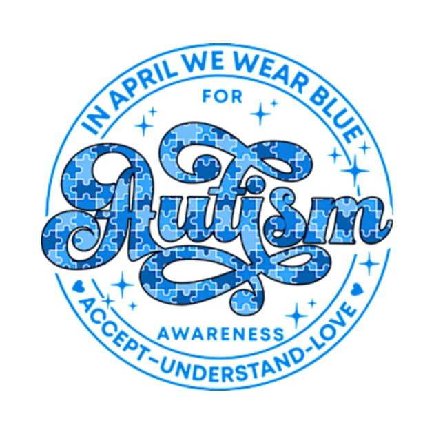 In April We Wear Blue, Autism Awareness, Autism Puzzle, Autism Mom by CrosbyD