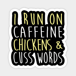 I Run On Caffeine Chickens & Cuss Words Magnet