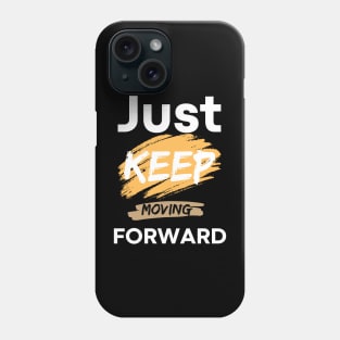 just keep moving forward Phone Case