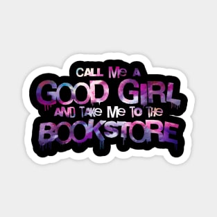 Call me a good girl and take me to the bookstore purple space Magnet