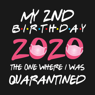 2nd birthday 2020 the one where i was quarantined T-Shirt