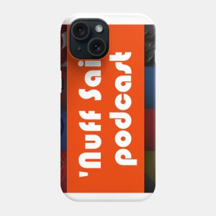 Nuff Said Podcast Phone Cover Phone Case