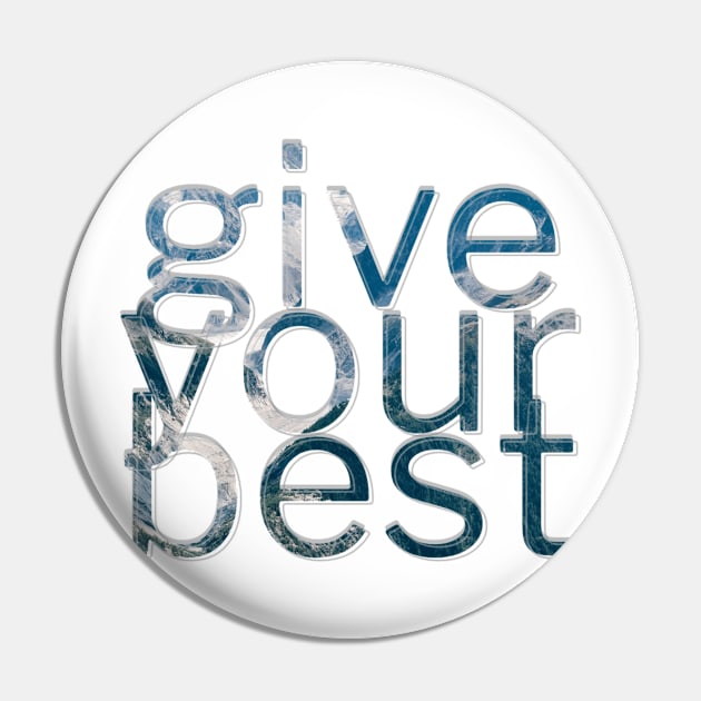 give your best Pin by afternoontees