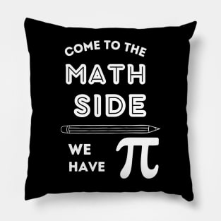 Funny Come to the Math Side we have PI Pillow