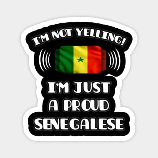 I'm Not Yelling I'm A Proud Senegalese - Gift for Senegalese With Roots From Senegal Magnet