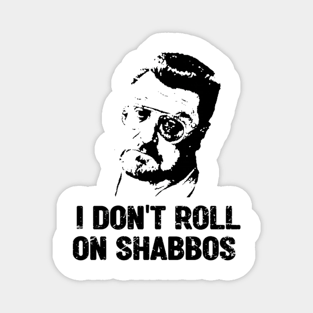 I Dont Roll On Shabbos Big Lebowski Magnet by Do'vans