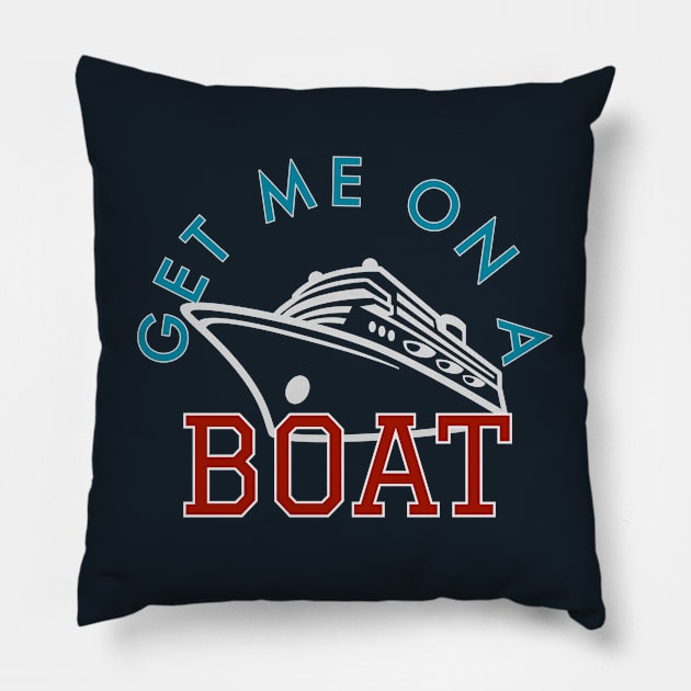 Get Me on a Boat Cruise Pillow by Nixart