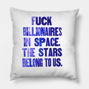 Forget billionaires in space. The Stars belong to us. Pillow