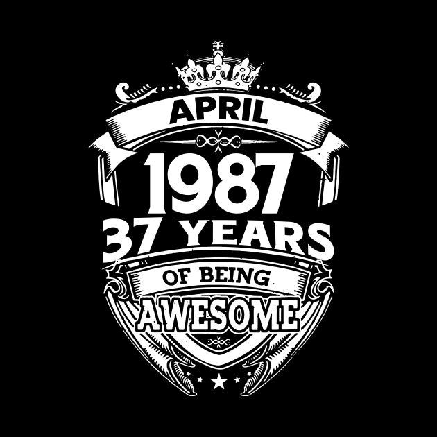 April 1987 37 Years Of Being Awesome 37th Birthday by D'porter