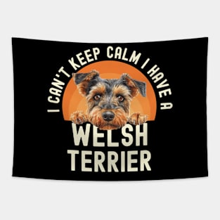 I Can’t Keep Calm I Have A Welsh Terrier Tapestry