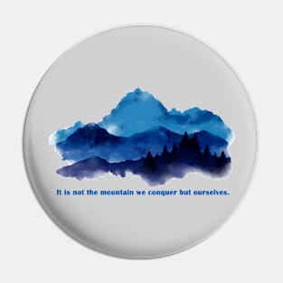 It is not the mountain we conquer but ourselves. Pin