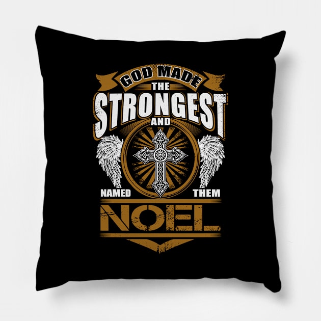 Noel Name T Shirt - God Found Strongest And Named Them Noel Gift Item Pillow by reelingduvet