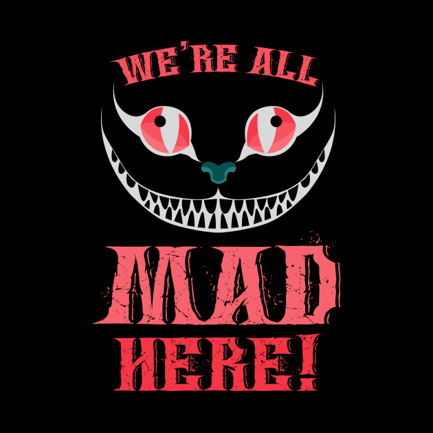 We Re All Mad Here Smiling Cheshire Cat Cheshire Cat Phone
