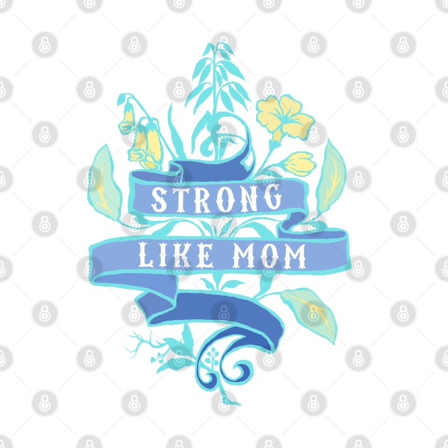 Strong Like Mom by FabulouslyFeminist