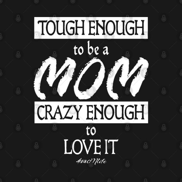 #MOMlife - Tough Enough to be a Mom by Vitalitee