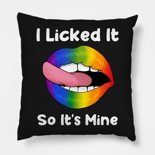 I Licked It So It's Mine - Rainbow Lips LGBT Gay pride flag print Pillow