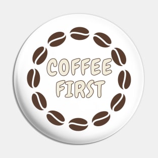 Coffee first Pin