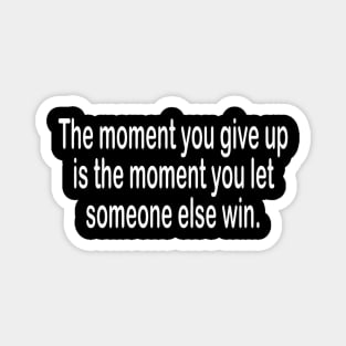 Never give up - motivational t-shirt idea gift Magnet