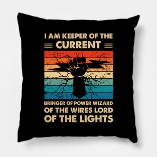 I Am Keeper Of The Current Bringer Of Power Wizard Of The Wires Lord Of The Lights Pillow