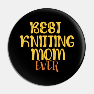 Best Knitting Mom Ever Pin