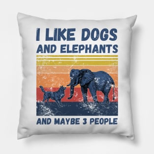 I Like Dogs And Elephants And Maybe 3 People Pillow