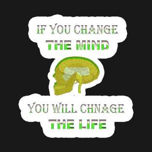 If You Change The Mind You Will change The Life T-Shirt
