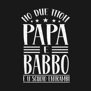Ho Due Titoli Papa e Babbo Padre Detto Divertente T-Shirt