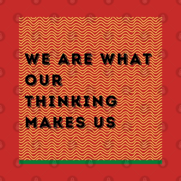 We Are What Our Thinking Makes Us by Inspire & Motivate