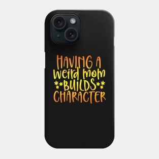 Weird Mom Funny Mother Gift Phone Case