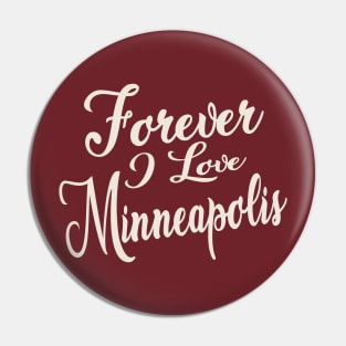 Forever i love Minneapolis Pin