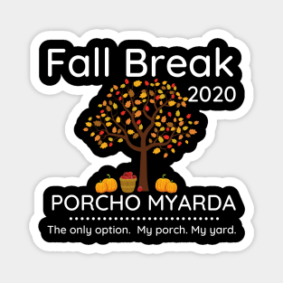 Fall Break 2020 Porcho Myarda Staycation Magnet